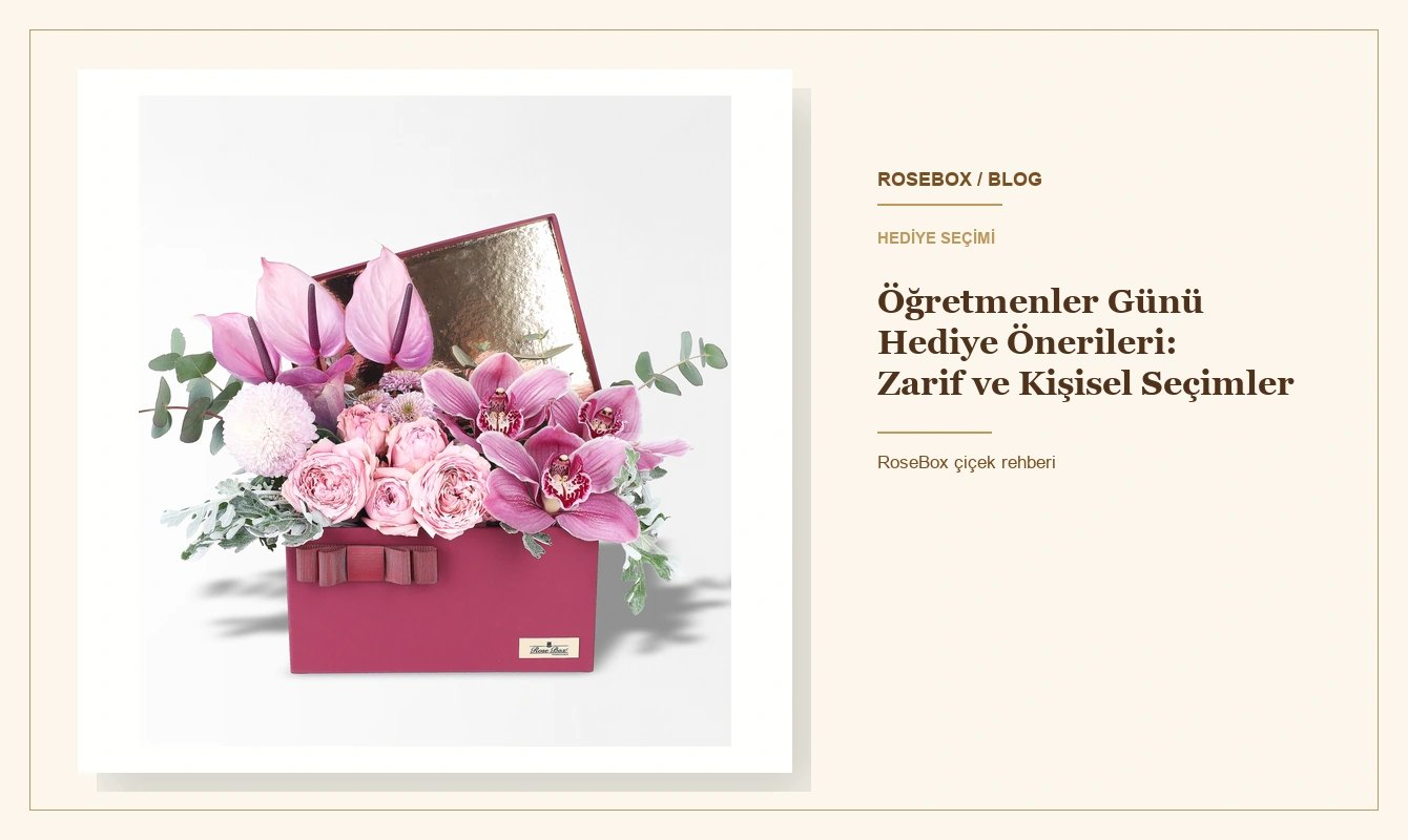 Öğretmenler Günü Hediye Önerileri: Zarif ve Kişisel Seçimler