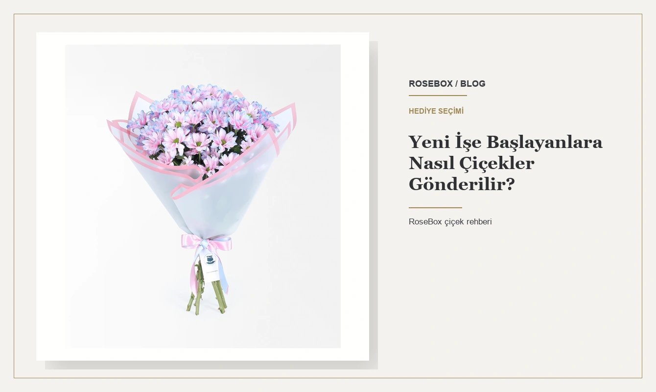 Yeni İşe Başlayanlara Nasıl Çiçekler Gönderilir?
