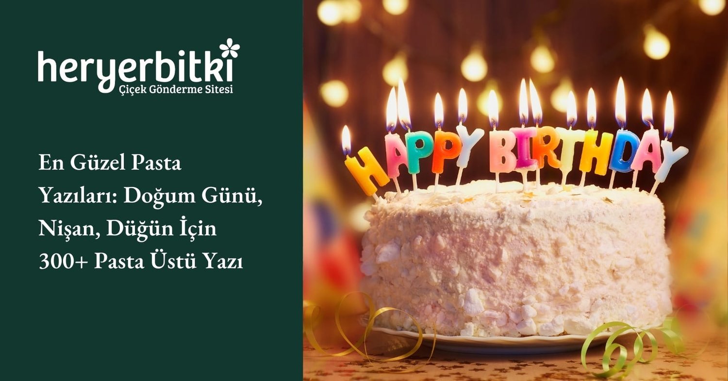 En Güzel Pasta Yazıları: Doğum Günü, Nişan, Düğün İçin 300+ Pasta Üstü Yazı